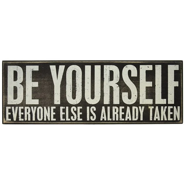 Wood Sign - Be Yourself Everyone Else is Already Taken