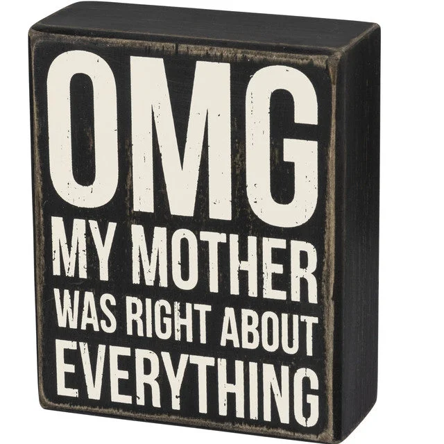 Wood Sign - Wood Sign - OMG My Mother Was Right About Everything