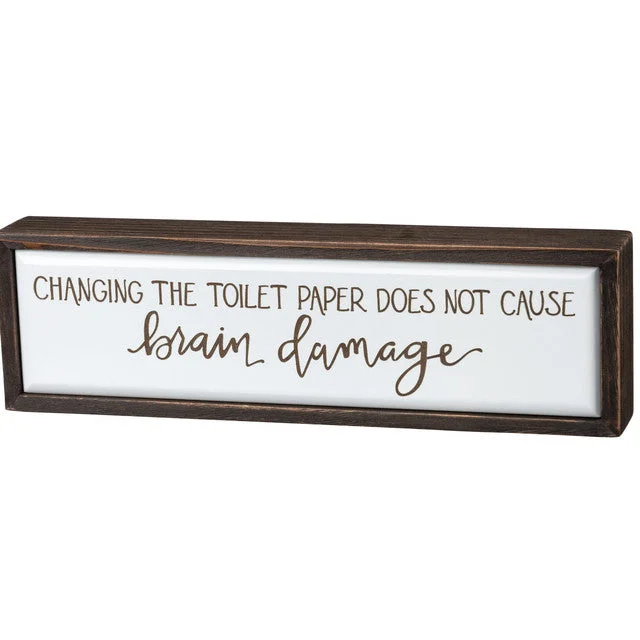 Wood Sign - Changing the Toilet Paper Does Not Cause Brain Damage