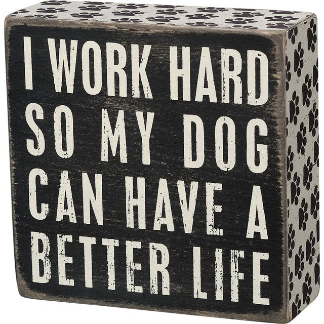 Wood Sign - I Work Hard So My Dog Can Have a Better Life