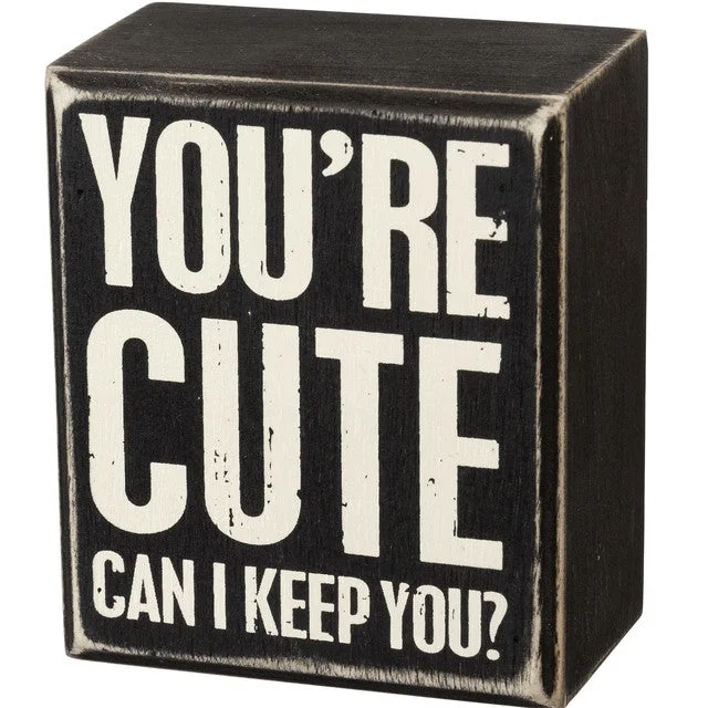 Wood Sign - You're Cute Can I Keep You